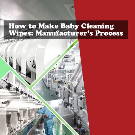 How-to-Make-Baby-Cleaning-Wipes-Manufacturers-Process.jpg